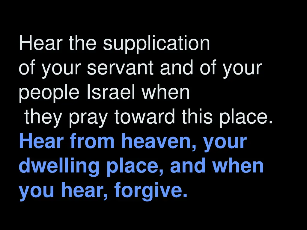 hear the supplication of your servant and of your