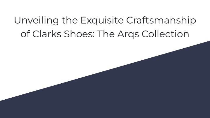 unveiling the exquisite craftsmanship of clarks