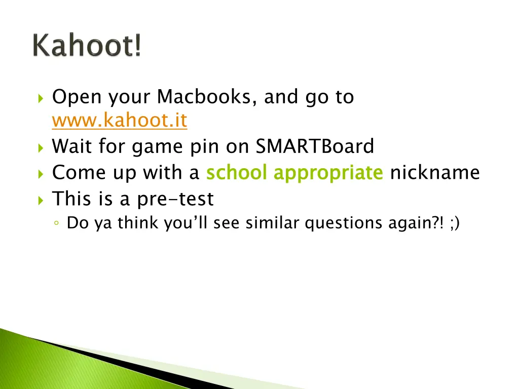 open your macbooks and go to www kahoot it wait