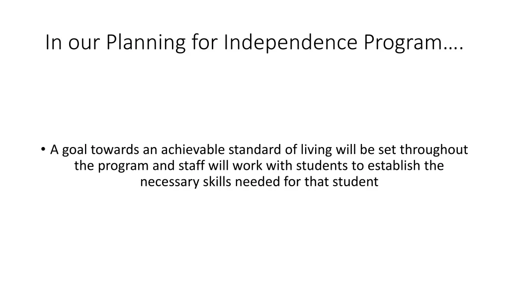 in our planning for independence program