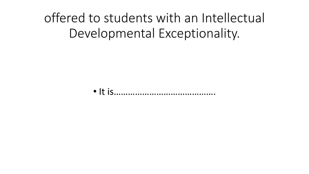 offered to students with an intellectual