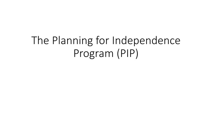 the planning for independence program pip