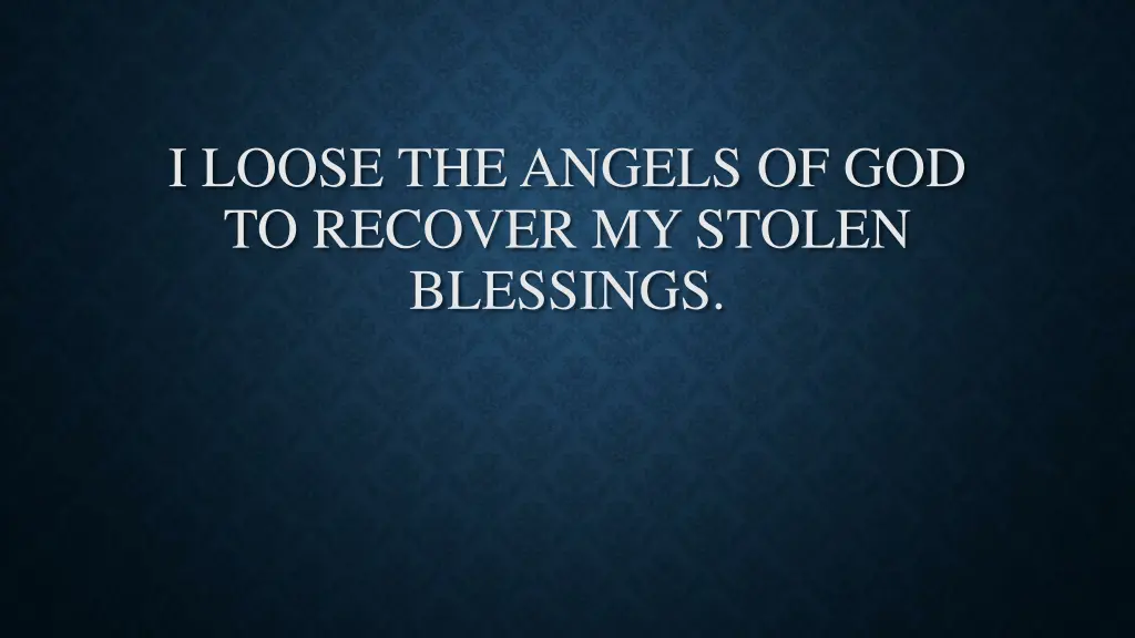 i loose the angels of god to recover my stolen