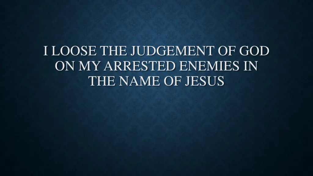 i loose the judgement of god on my arrested