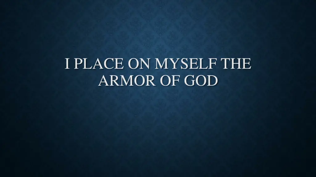 i place on myself the armor of god