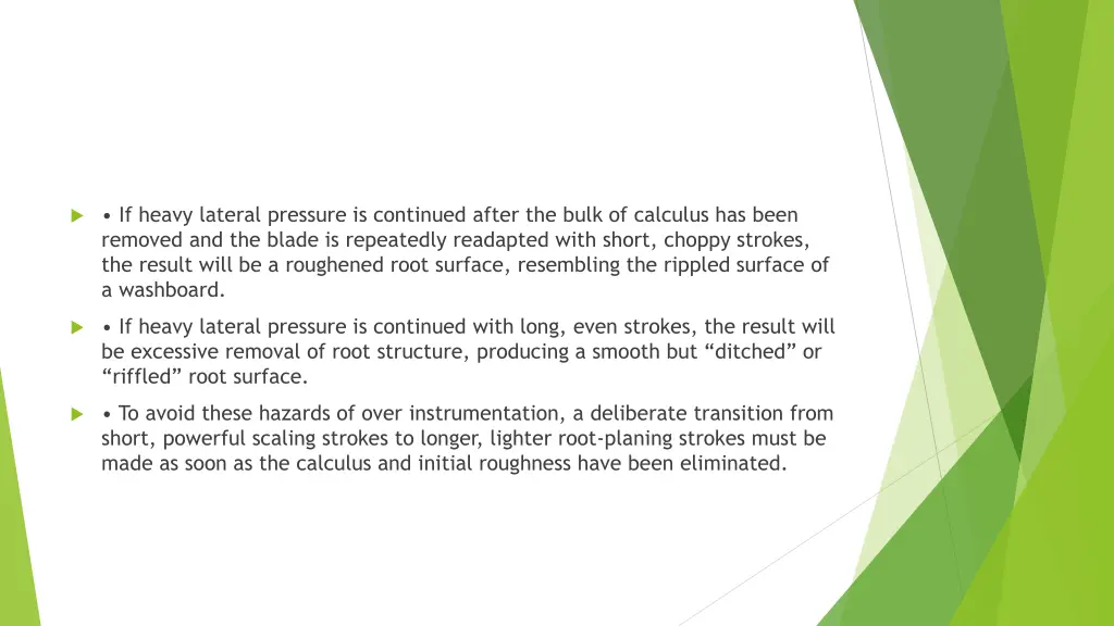 if heavy lateral pressure is continued after