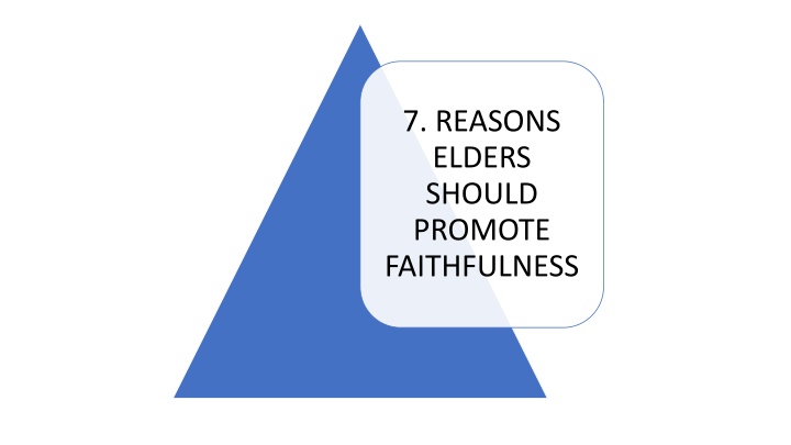 7 reasons elders should promote faithfulness