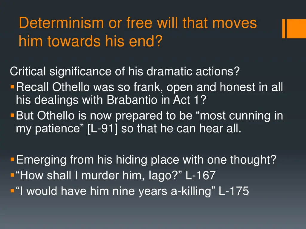 determinism or free will that moves him towards