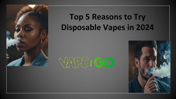 top 5 reasons to try disposable vapes in 2024