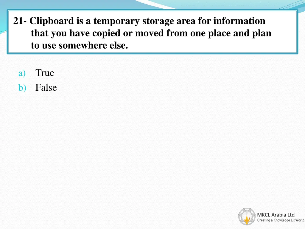 21 clipboard is a temporary storage area