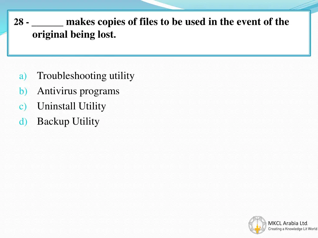 28 makes copies of files to be used in the event