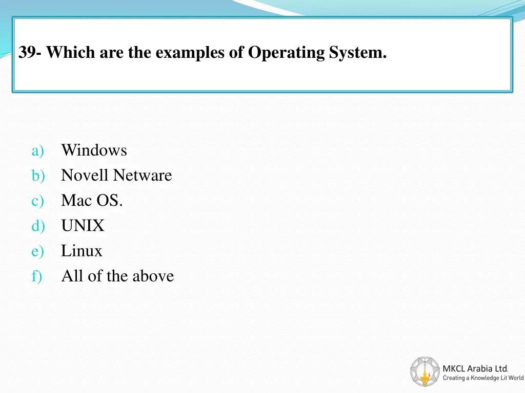 39 which are the examples of operating system