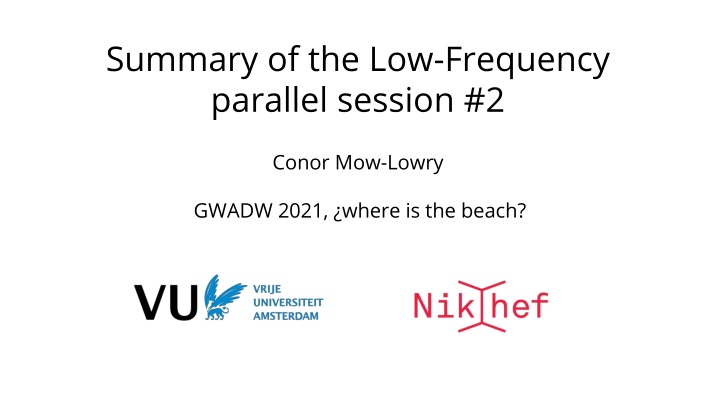 summary of the low frequency parallel session 2