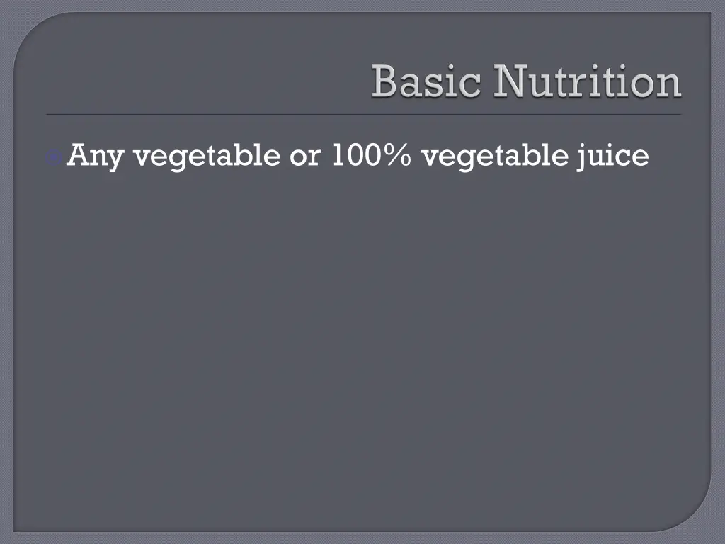 any vegetable or 100 vegetable juice