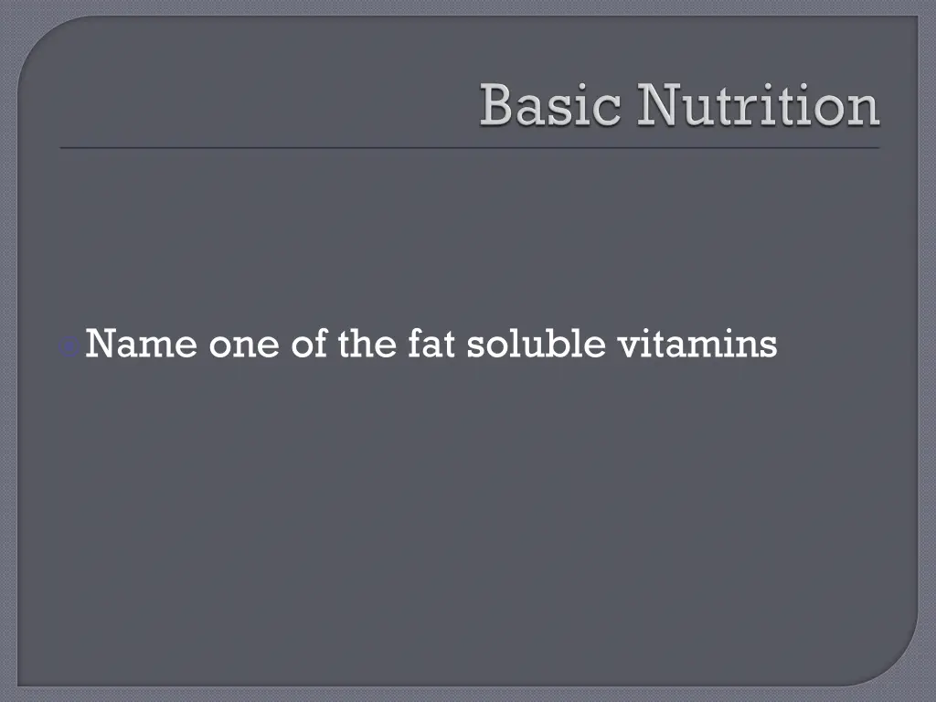 name one of the fat soluble vitamins