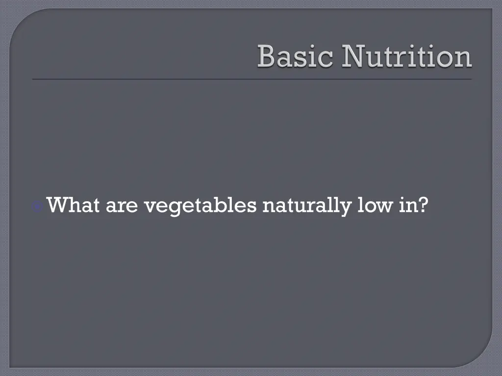 what are vegetables naturally low in