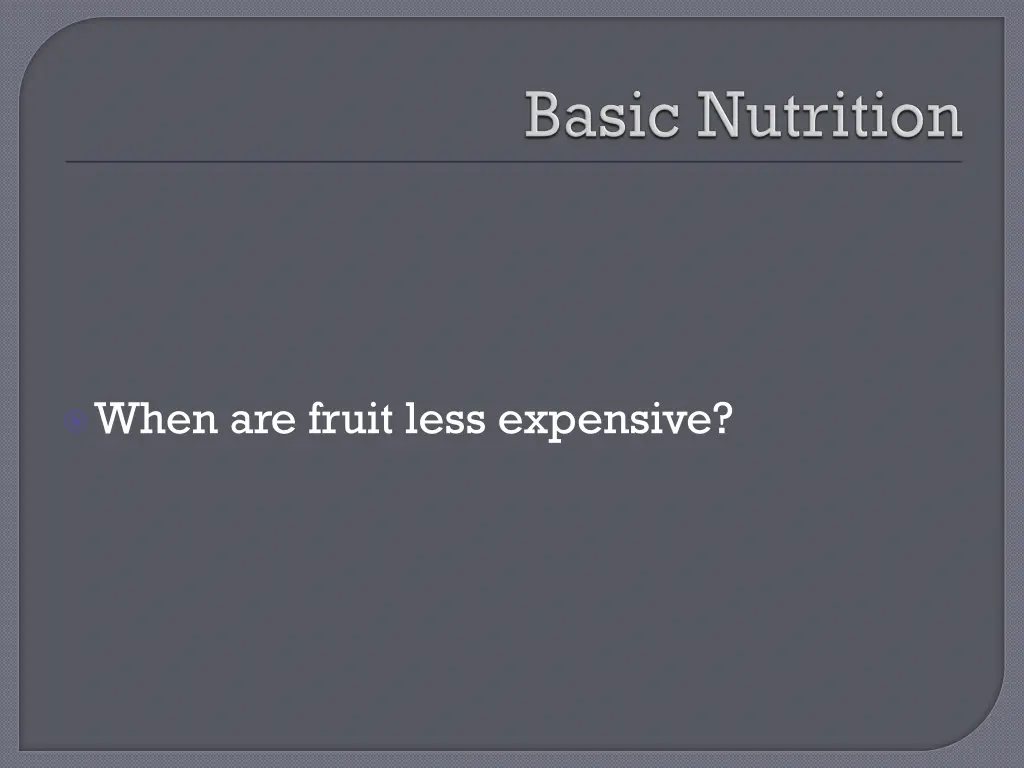 when are fruit less expensive