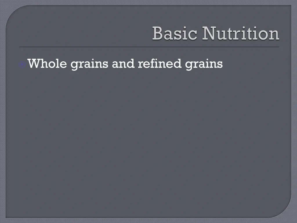 whole grains and refined grains