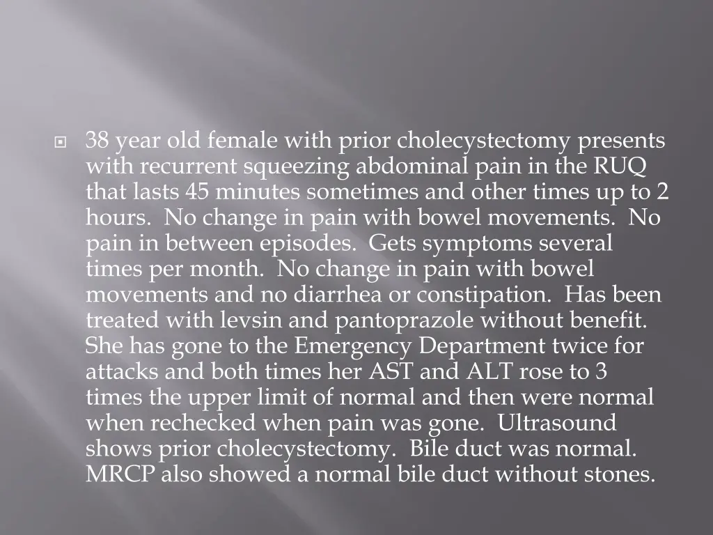 38 year old female with prior cholecystectomy