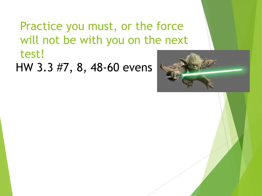 practice you must or the force will not be with