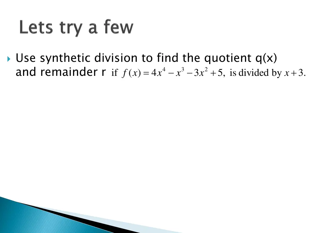 use synthetic division to find the quotient