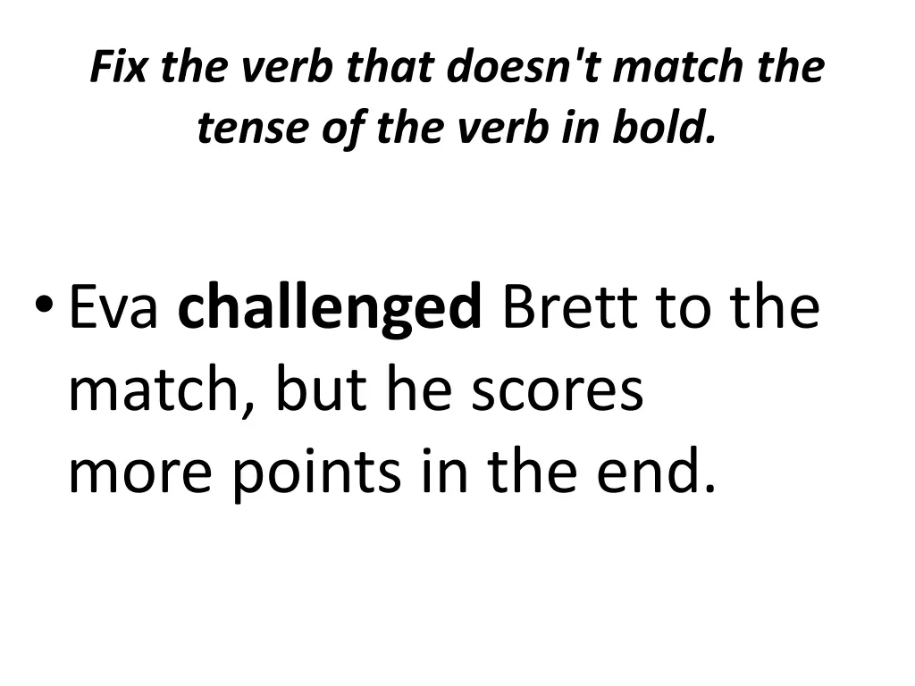 fix the verb that doesn t match the tense 6