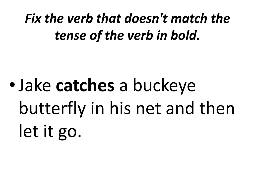 fix the verb that doesn t match the tense 7