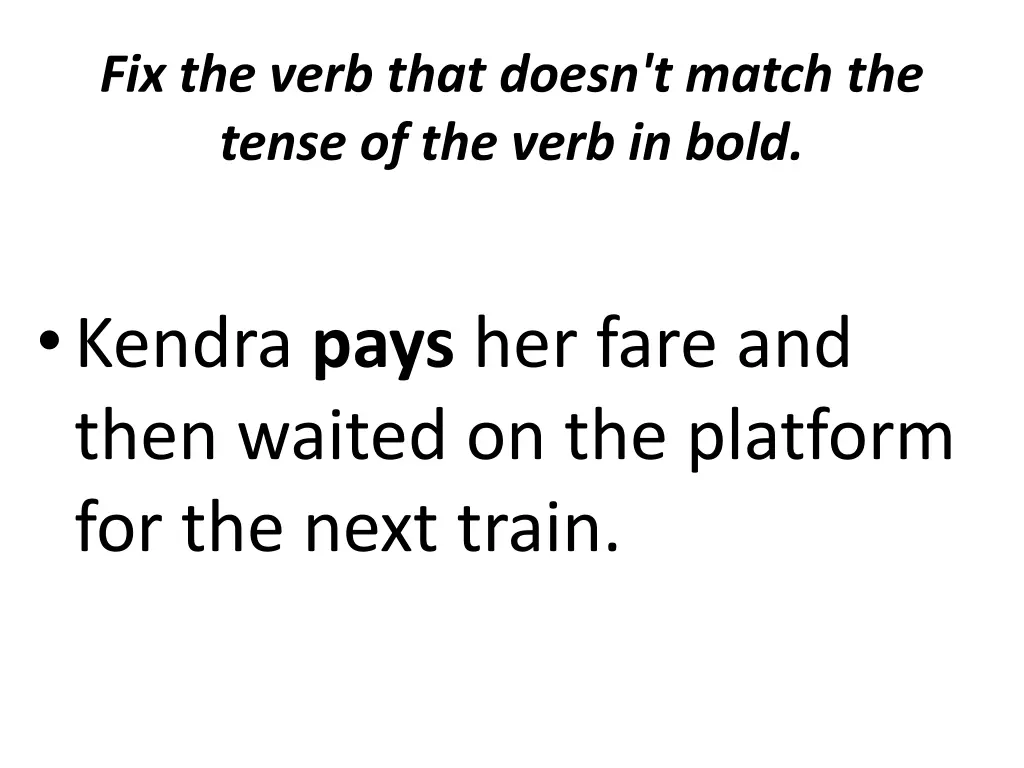 fix the verb that doesn t match the tense 9