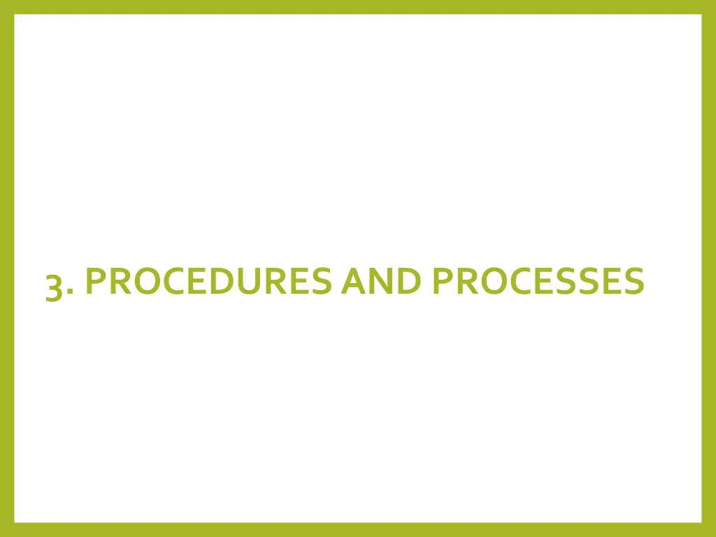 3 procedures and processes