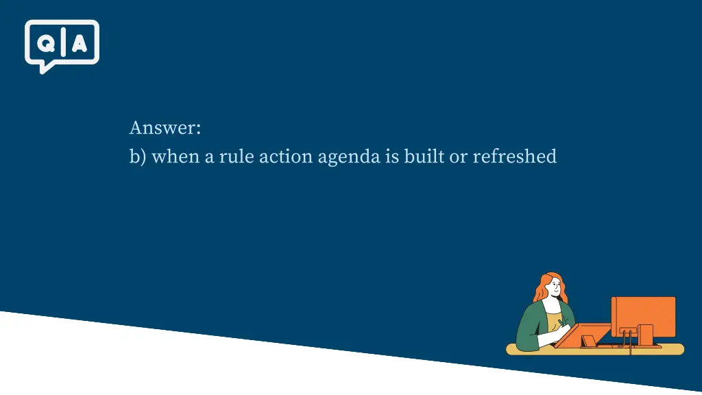 answer b when a rule action agenda is built