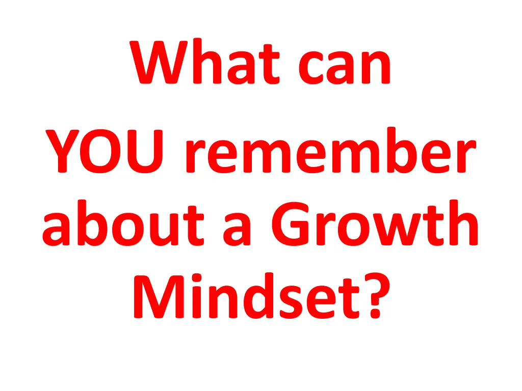 what can you remember about a growth mindset