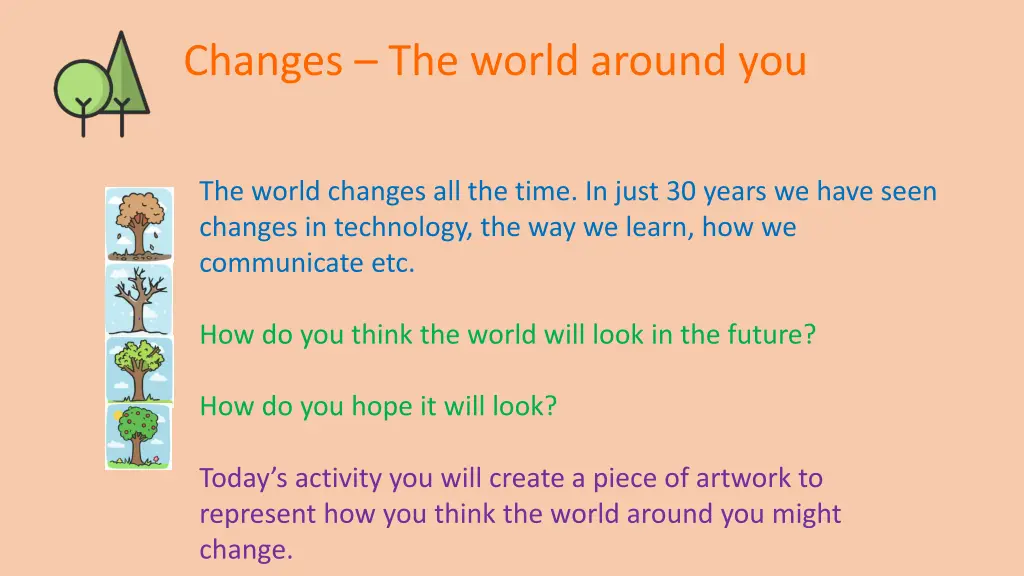 changes the world around you