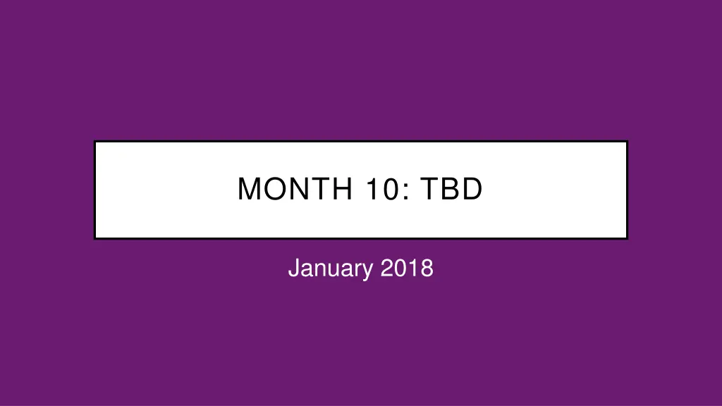 month 10 tbd