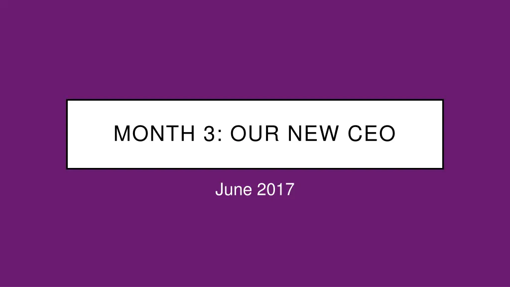 month 3 our new ceo