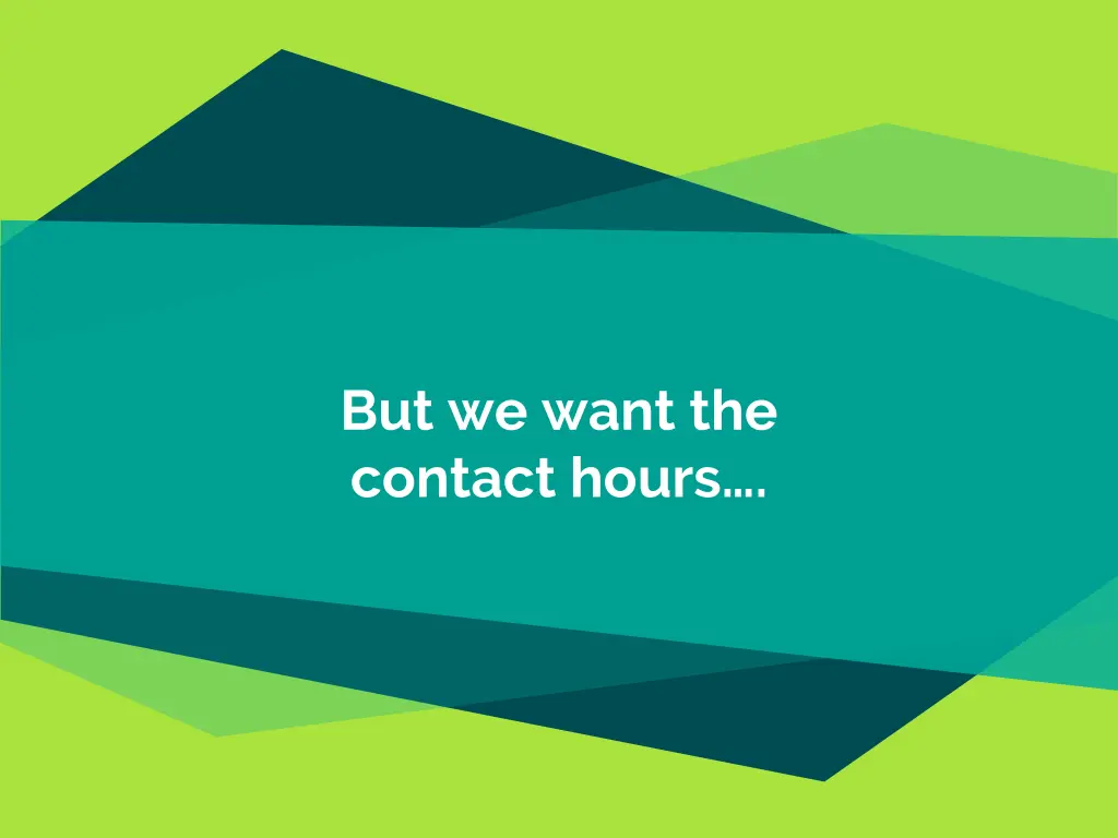 but we want the contact hours