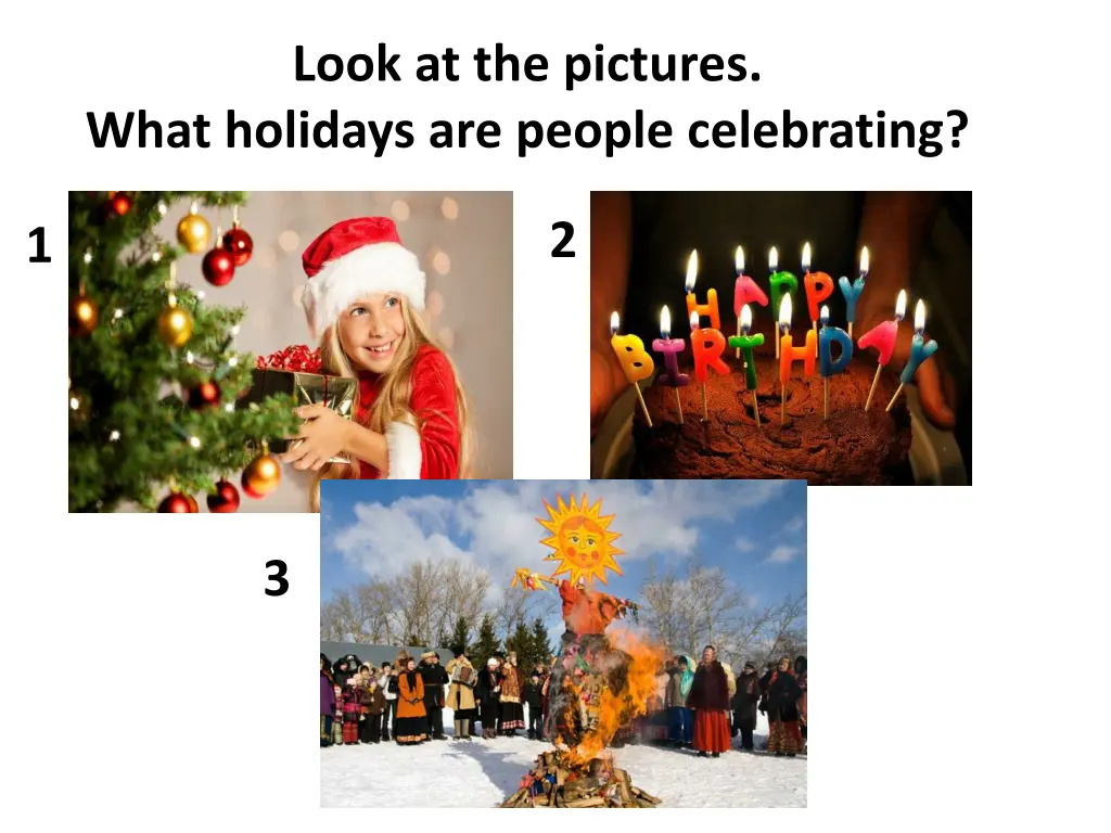 look at the pictures what holidays are people