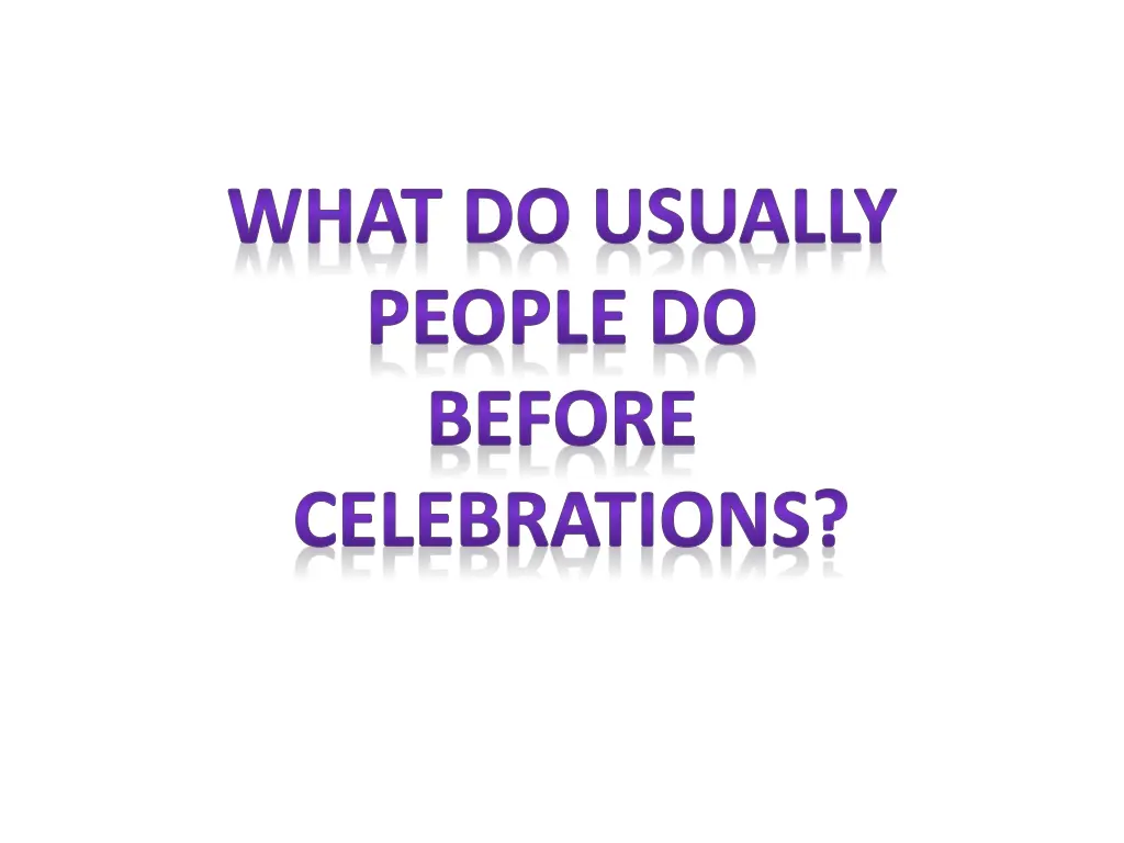 what do usually people do before celebrations