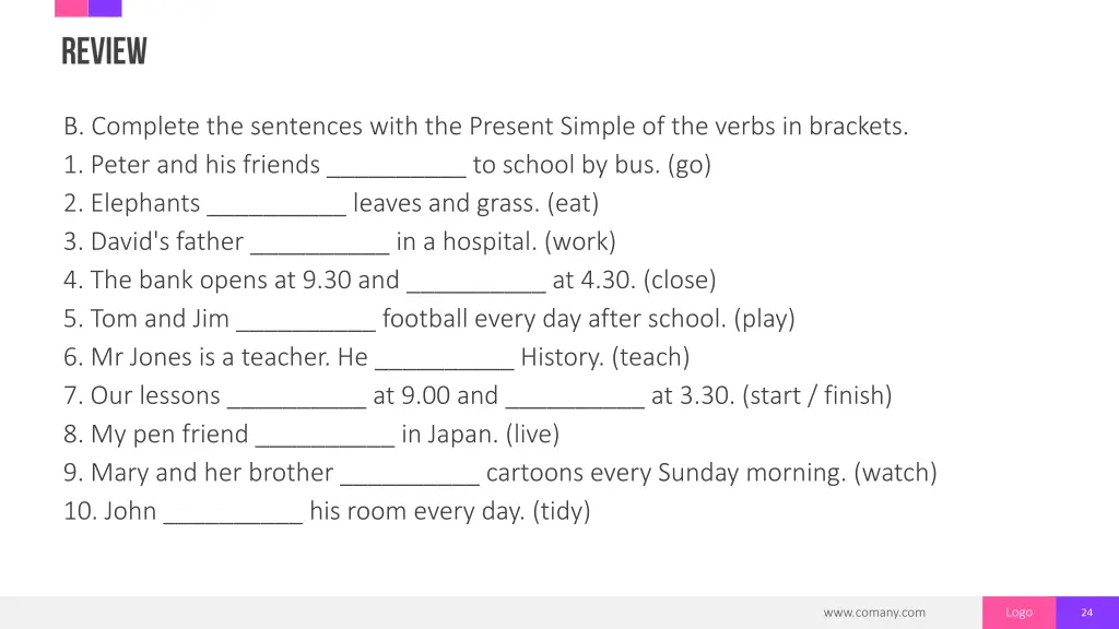 b complete the sentences with the present simple