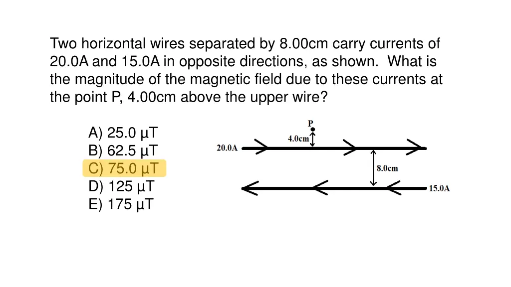 two horizontal wires separated by 8 00cm carry