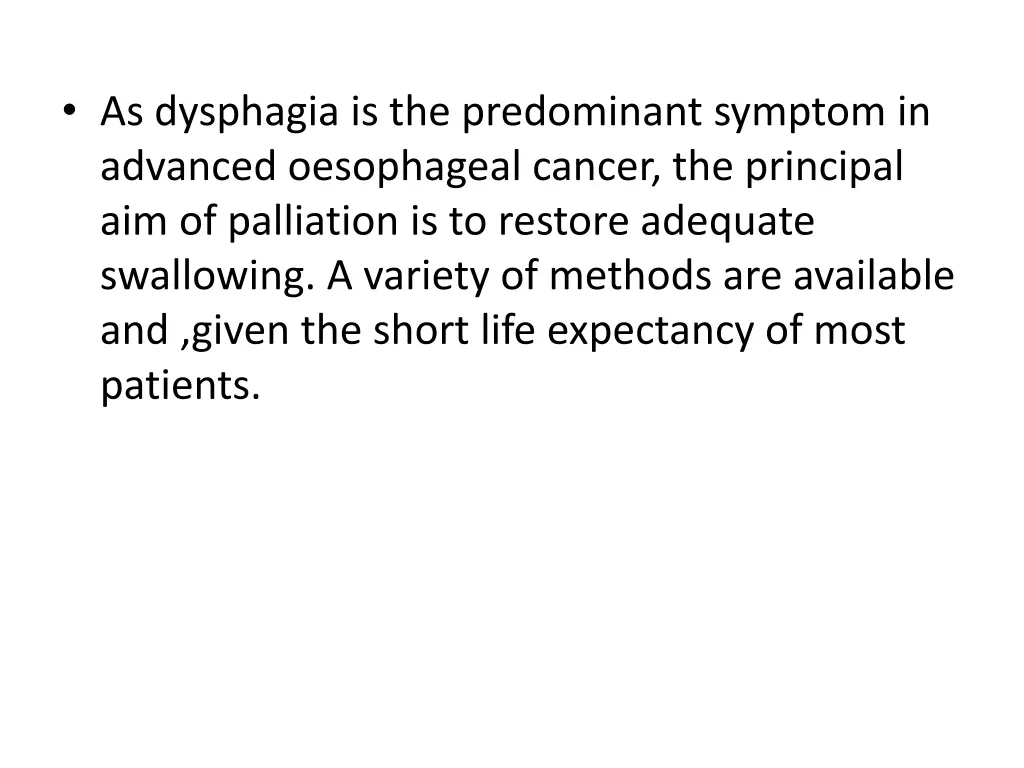 as dysphagia is the predominant symptom