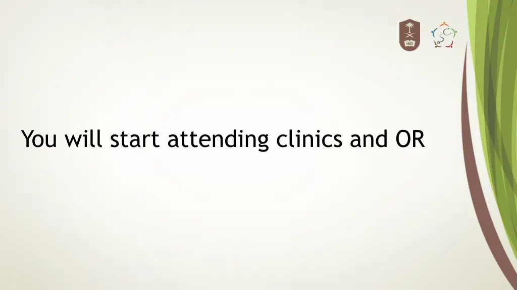 you will start attending clinics and or