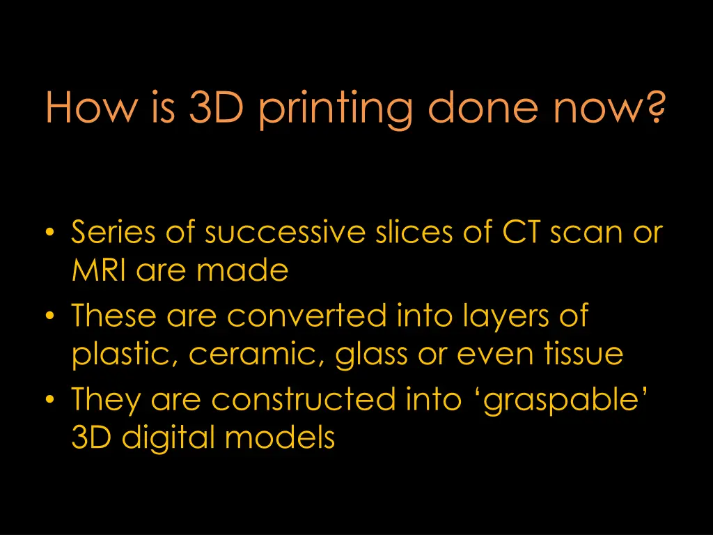 how is 3d printing done now