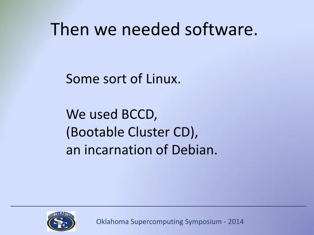 then we needed software