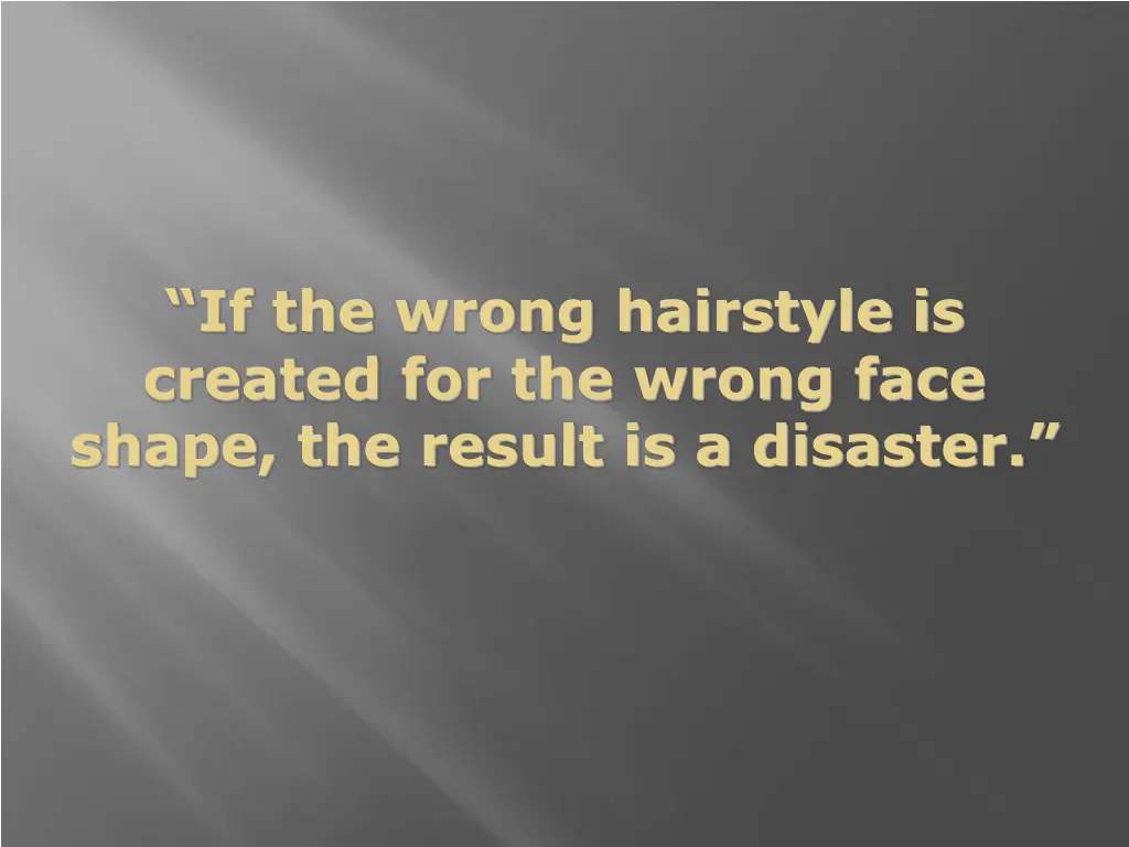 if the wrong hairstyle is created for the wrong