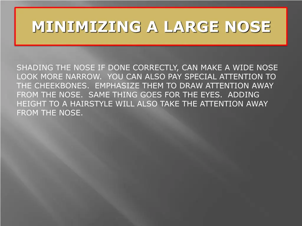 minimizing a large nose