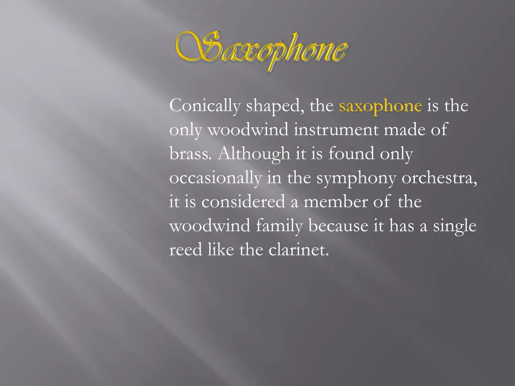 conically shaped the saxophone is the only