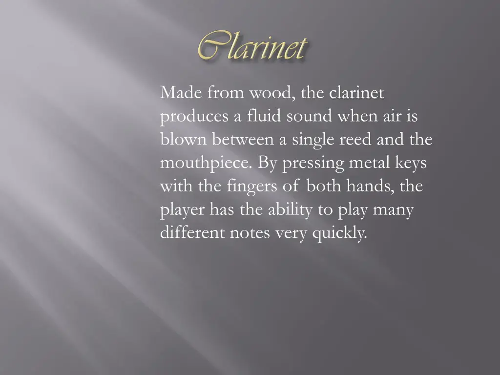 made from wood the clarinet produces a fluid