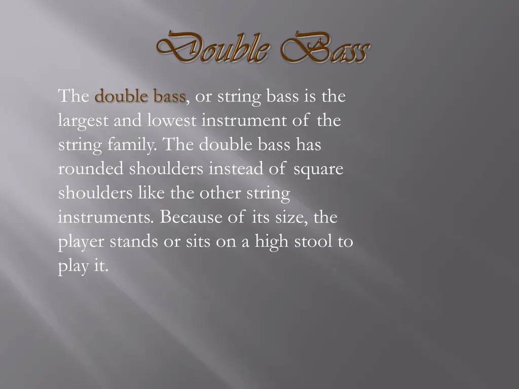 the double bass or string bass is the largest