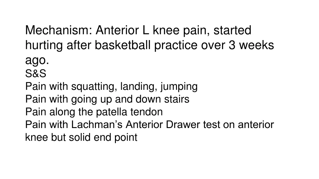 mechanism anterior l knee pain started hurting