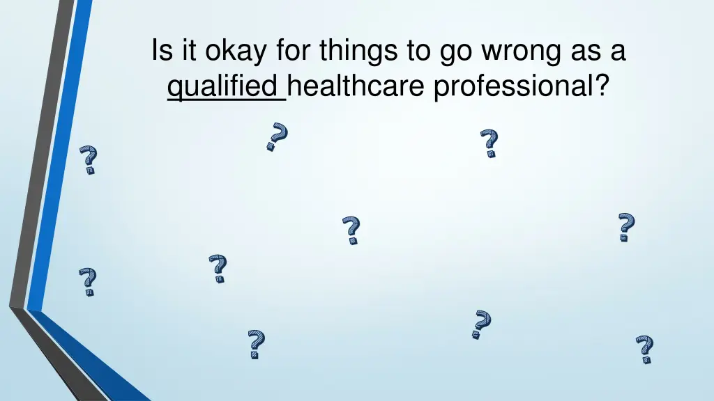 is it okay for things to go wrong as a qualified